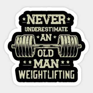 Never Underestimate An Old Man Weightlifting Sticker